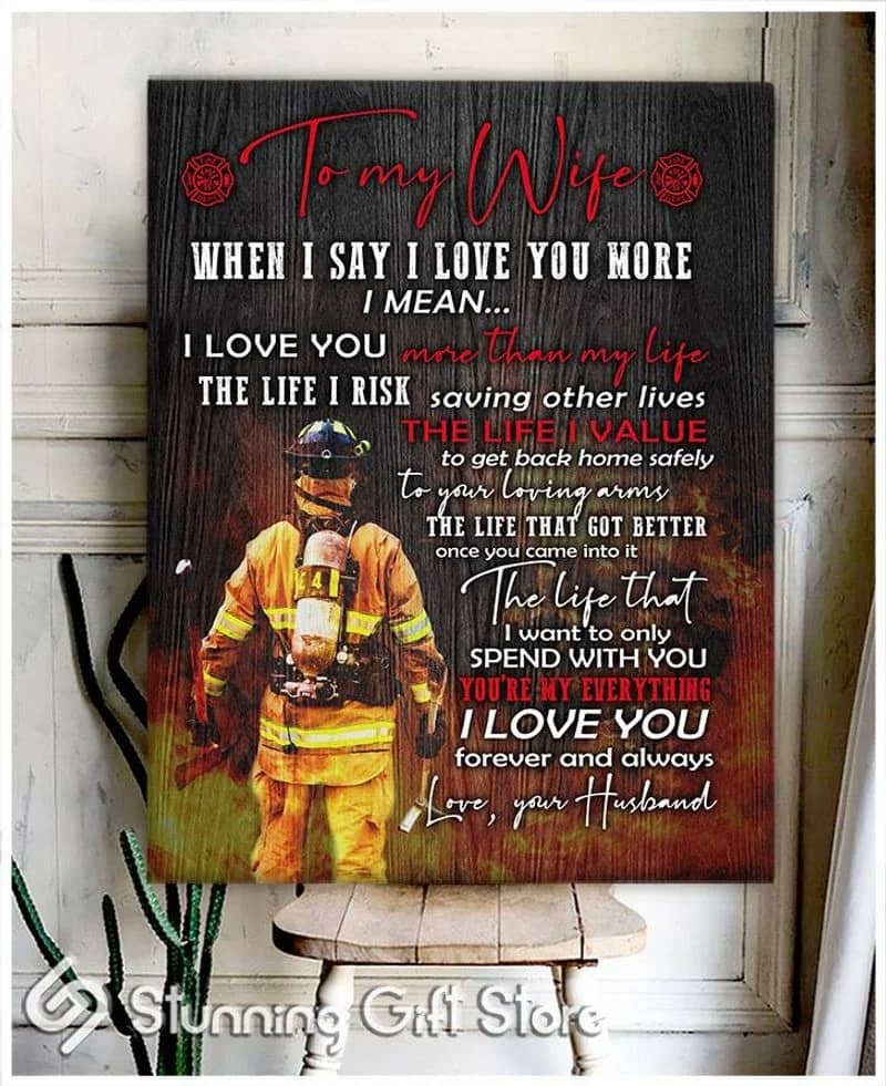 Firefighter When I Say I Love You More, Firefighter'S Wife Unframed / Wrapped Canvas Wall Decor Poster