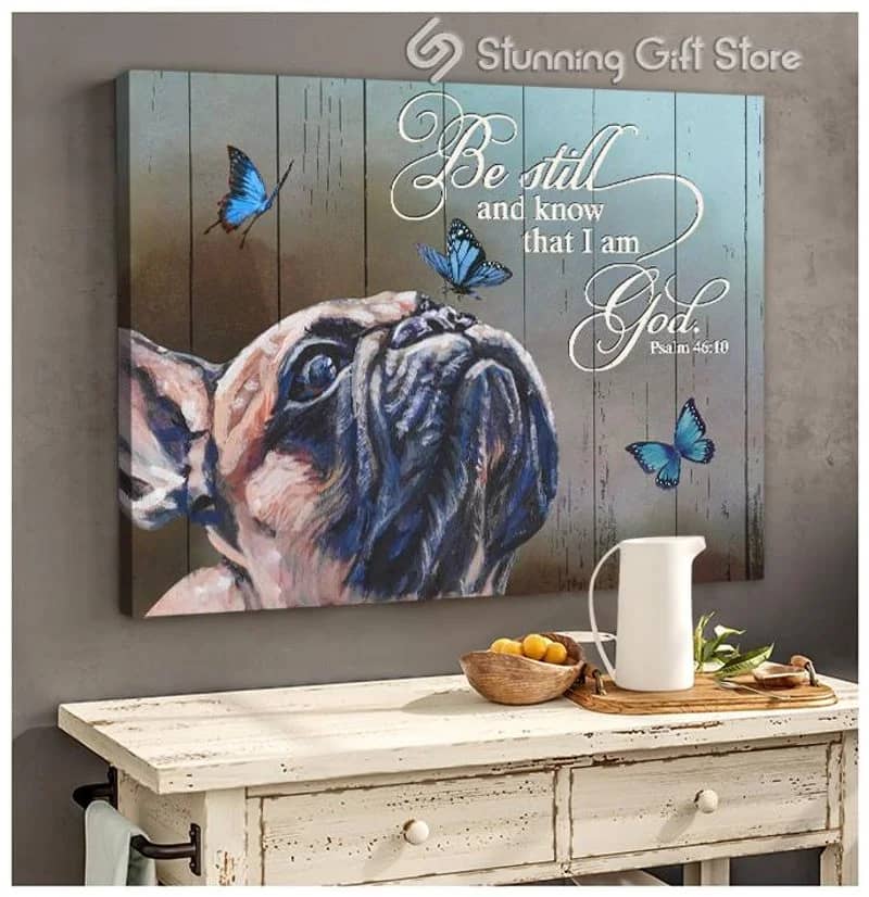French Bulldog Be Still And Know That I Am God Butterfly Unframed / Wrapped Canvas Wall Decor Poster