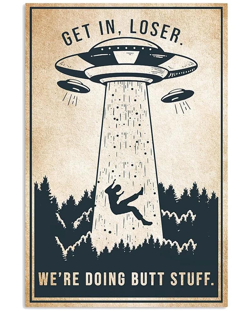 Get In Loser Alien Ufo Unframed , Wrapped Canvas Wall Decor - Frame Not Include Poster