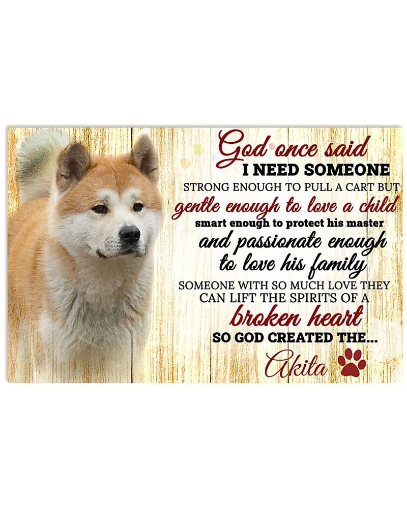 God One Said I Need Some One Akita Unframed / Wrapped Canvas Wall Decor Poster