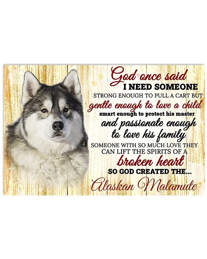 God One Said I Need Some One Alaskan Malamute Unframed / Wrapped Canvas Wall Decor Poster