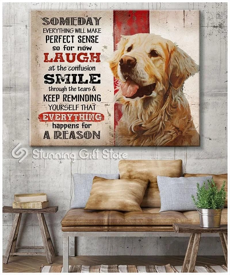 Golden Retriever Someday Everything Will Make Perfect Sense Everything Happens For A Reason Unframed / Wrapped Canvas Wall Decor Poster