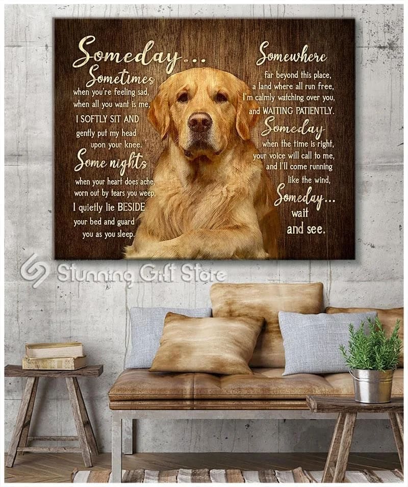 Golden Retriever Someday Sometimes When You'Re Feeling Sad Someday Wait And See Unframed / Wrapped Canvas Wall Decor Poster
