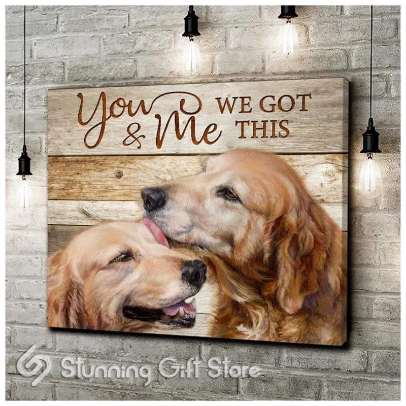 Golden Retriever You & Me We Got This Unframed / Wrapped Canvas Wall Decor Poster