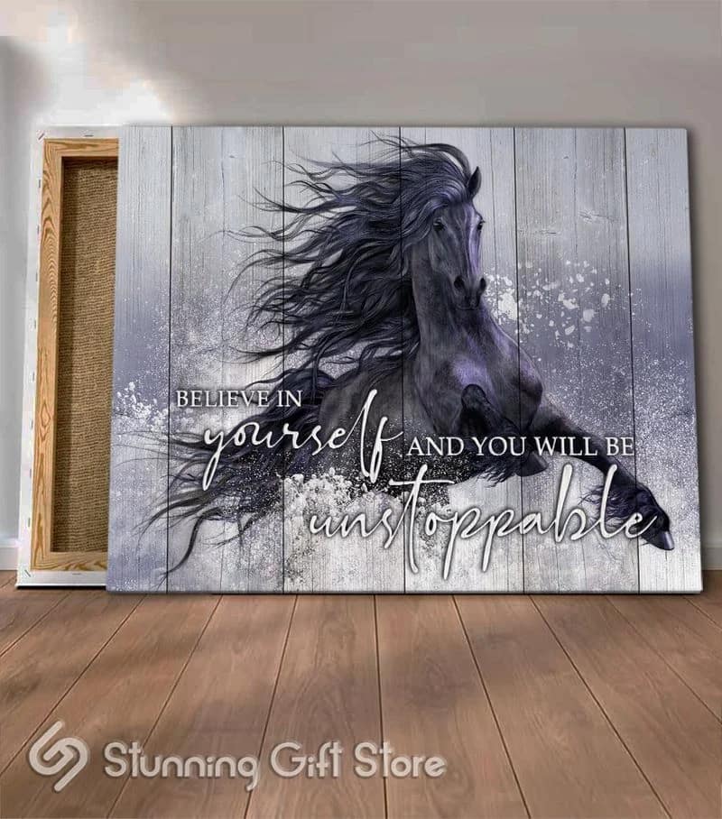Horse Believe In Yourself And You Will Be Unstoppable Unframed / Wrapped Canvas Wall Decor Poster