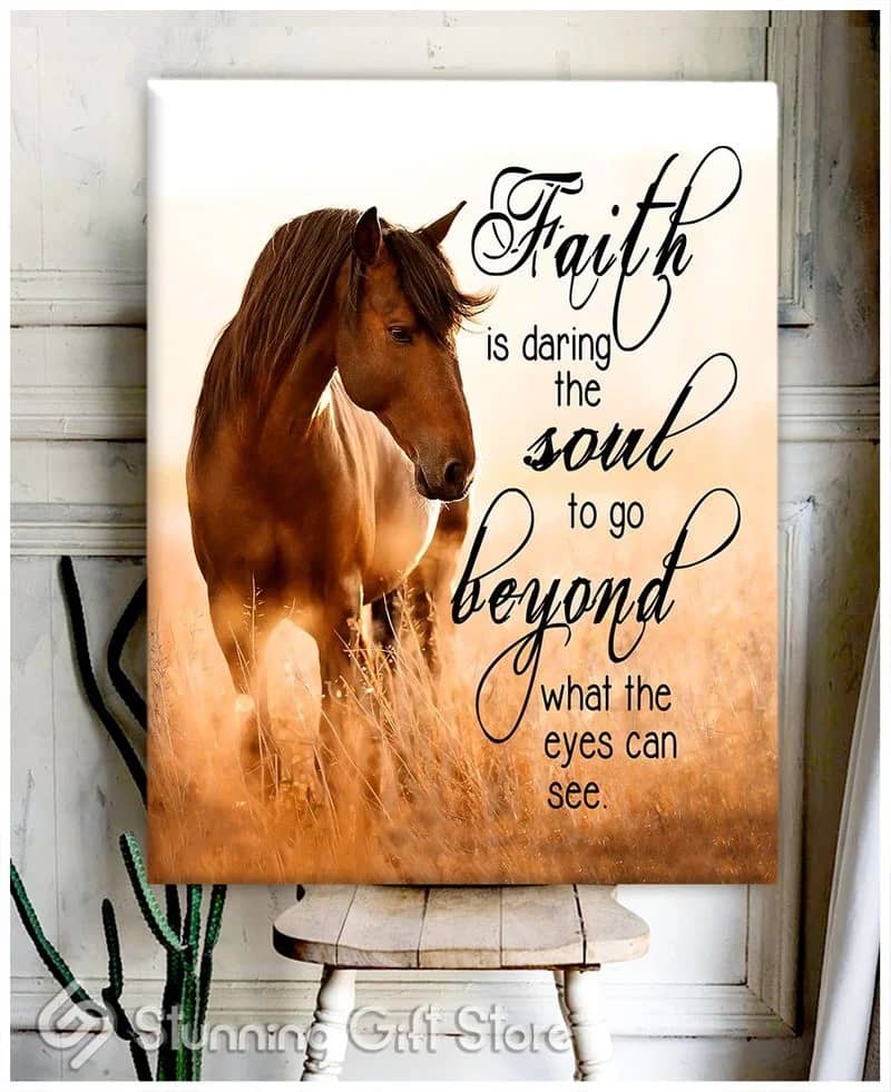 Horse Faith Is Daring The Soul To Go Beyond What The Eyes Can See Unframed / Wrapped Canvas Wall Decor Poster