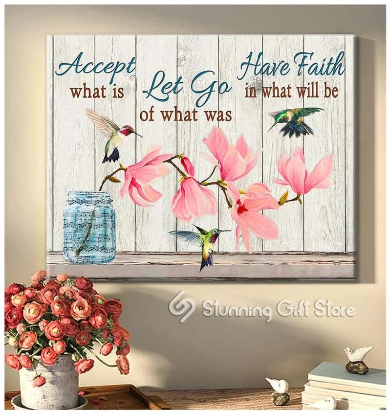 Hummingbird Accept What Is, Let Go Of What Was, Have Faith In What Will Be Unframed / Wrapped Canvas Wall Decor Poster