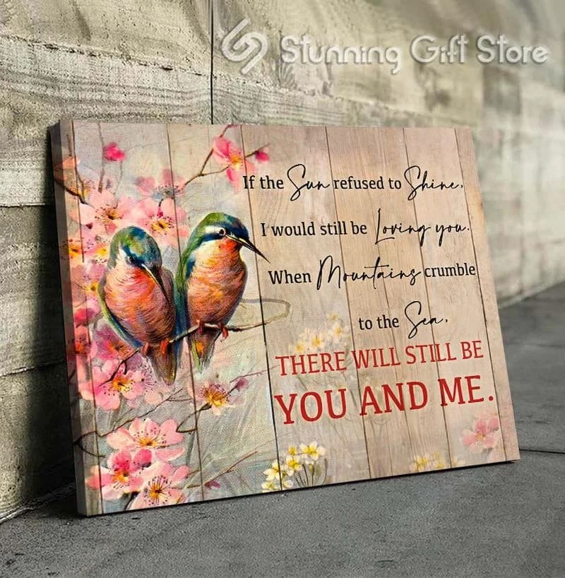 Hummingbird If The Sun Refused To Shine There Will Still Be You And Me Unframed / Wrapped Canvas Wall Decor Poster