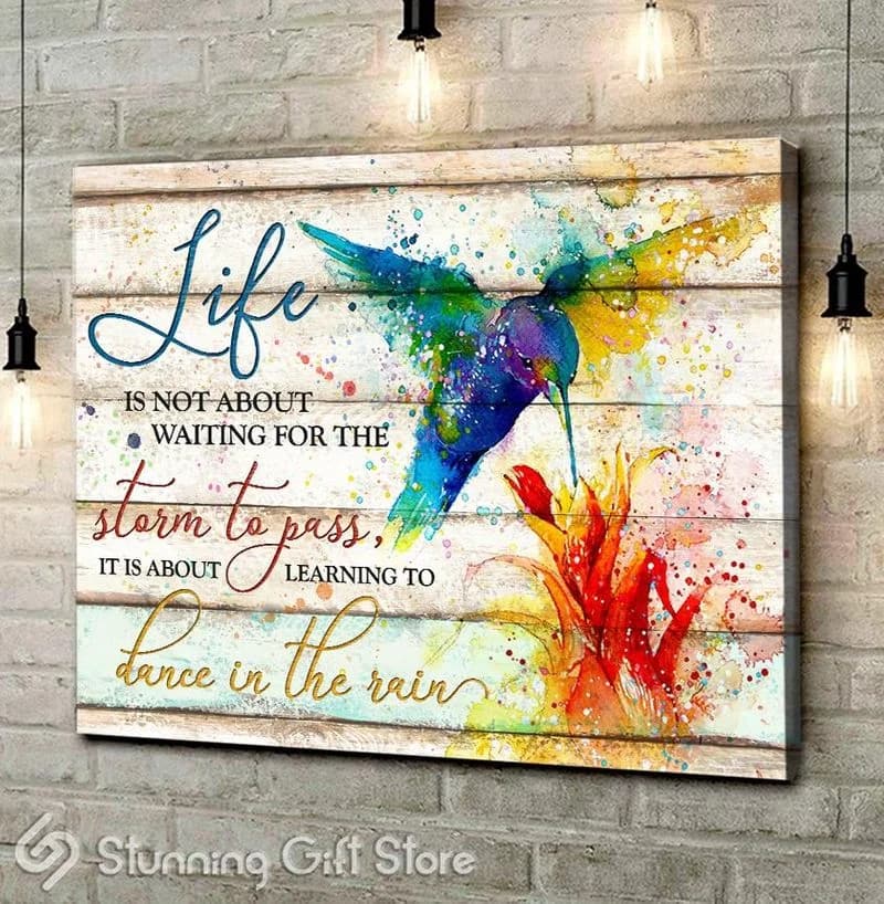 Hummingbird Life Is Not About Waiting For The Storm To Pass Unframed / Wrapped Canvas Wall Decor Poster