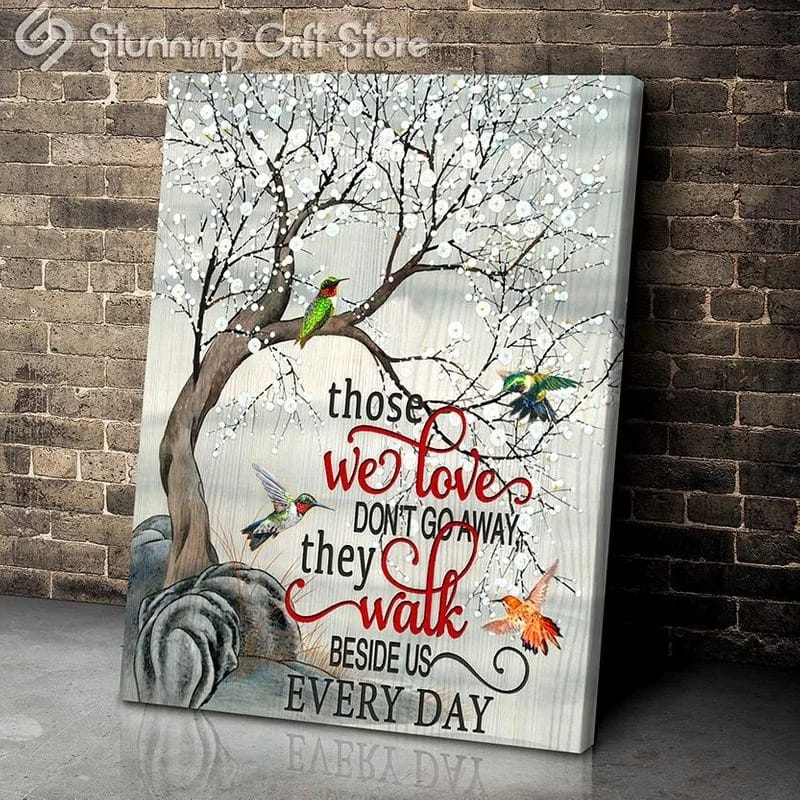 Hummingbird Those We Love Don'T Go Away They Walk Beside Us Everyday Unframed / Wrapped Canvas Wall Decor Poster