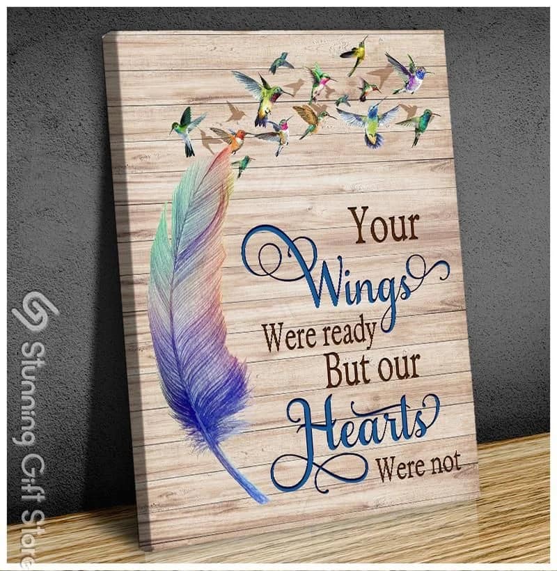 Hummingbird Your Wings Were Ready But Our Hearts Were Not Unframed / Wrapped Canvas Wall Decor Poster