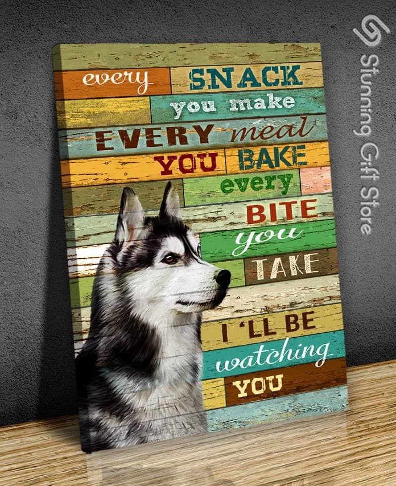 Husky Every Snack You Make I'll Be Watching You Unframed / Wrapped Canvas Wall Decor Poster