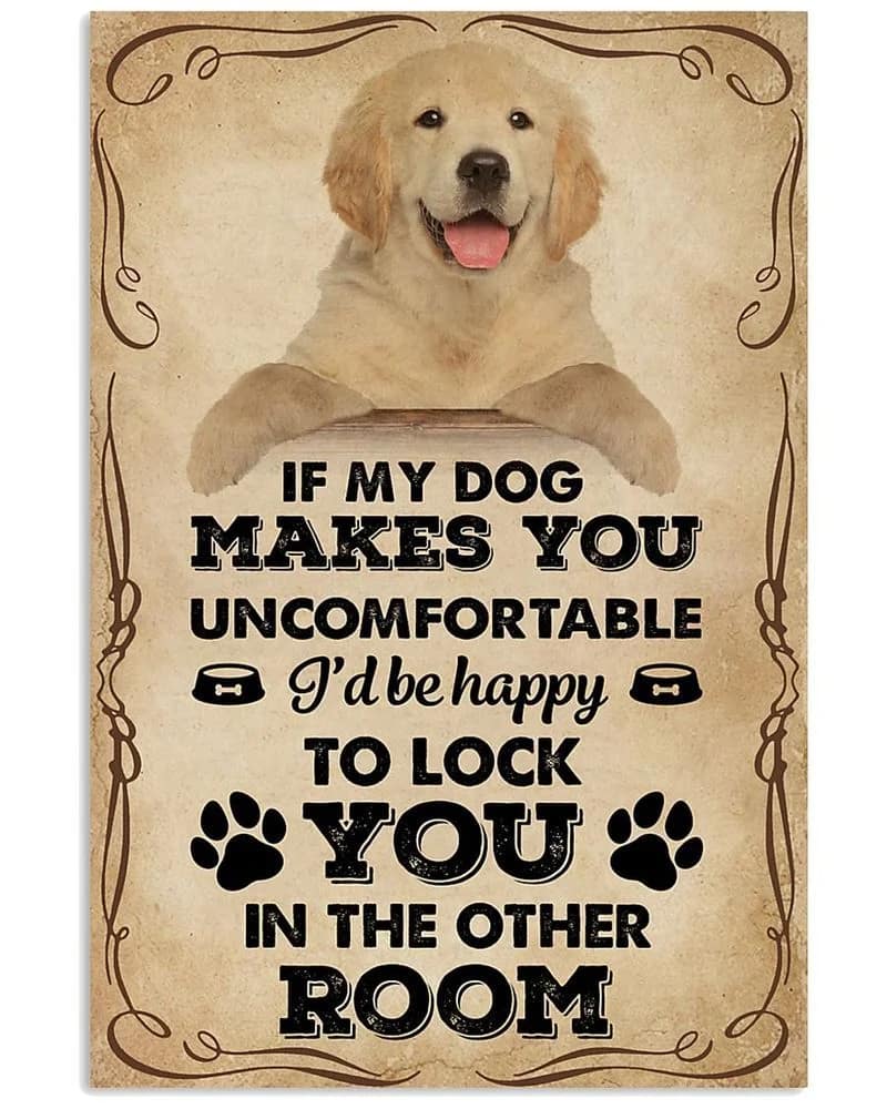 If My Dog Makes You Uncomfortable Labrador Unframed , Wrapped Frame Canvas Wall Decor, Dog , Animal Poster