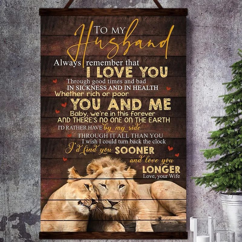 Lion Canvas  To My Husband Always Remember That I Love You Whether Rich Or Poor You And Me I'D Find You Sooner&Amp;Love You Love Your Wife Unframed , Wrapped Frame Canvas Wall Decor - Frame Not Include Poster