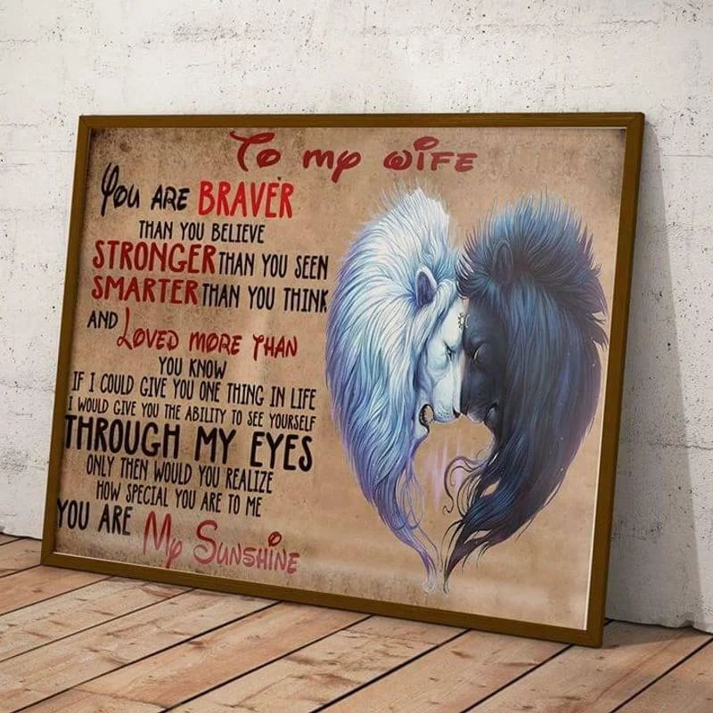 Lion To My Wife You Are Braver Than You Believe Unframed Satin Paper , Wrapped Frame Canvas Wall Decor, Gift For Wife, Mother'S Day Gift , Engagement Gifts Poster