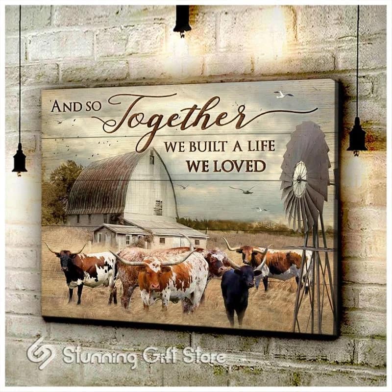 Longhorn Cattle And So Together We Built The Life We Loved Unframed / Wrapped Canvas Wall Decor Poster