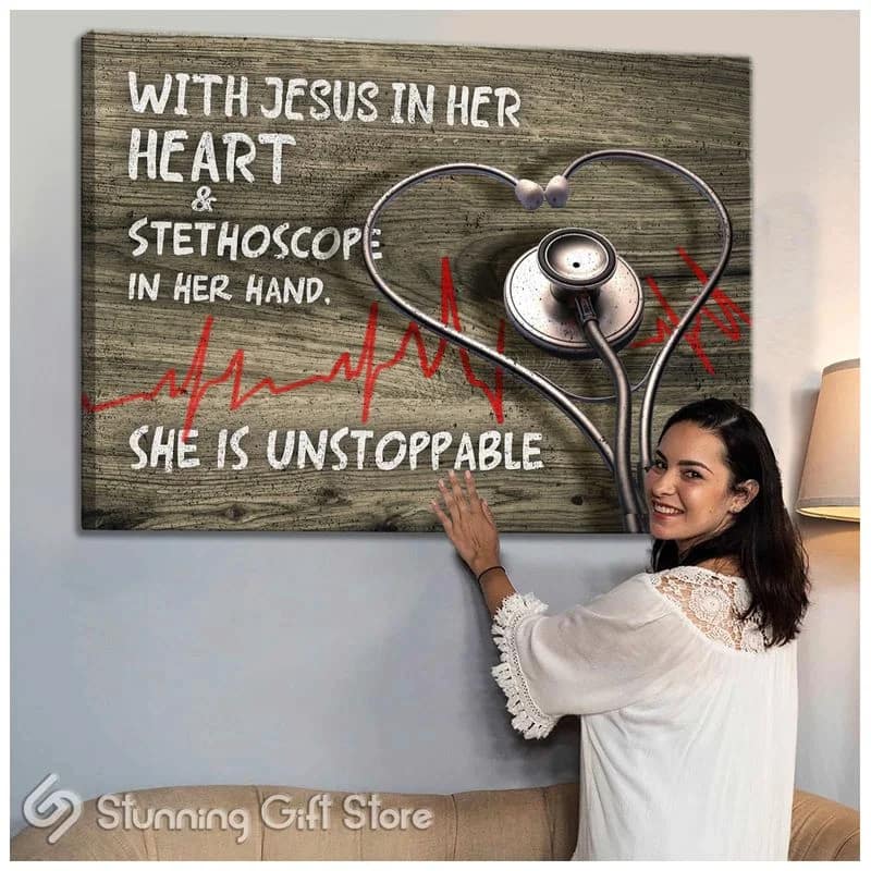 Nurse With Jesus In Her Heart And Stethoscope In Her Hand She Is Unstoppable Unframed / Wrapped Canvas Wall Decor Poster