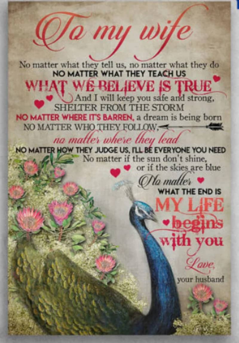 Peacock To My Wife No Matter What The End Is My Life Unframed Satin Paper , Wrapped Frame Canvas Wall Decor, Gift For Wife, Mother'S Day Gift, Birthday Gift Ideas Poster