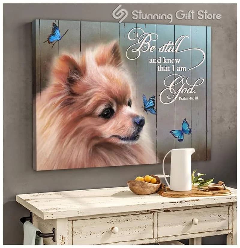 Pomeranian Be Still And Know That I Am God Butterfly Unframed / Wrapped Canvas Wall Decor Poster