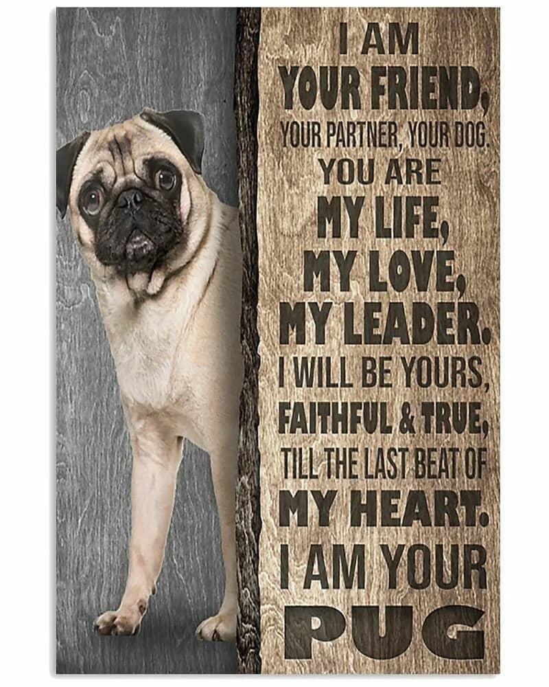 Pug I'm Your Friend Your Partner Your Dog Wall Decor  (no Frame) Poster