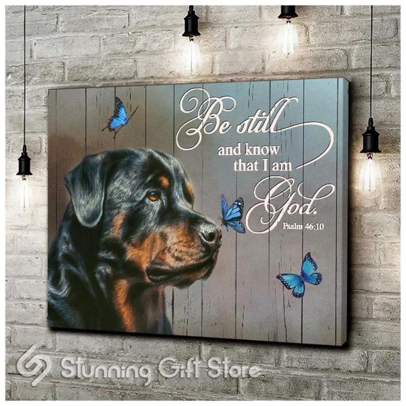 Rottweiler Be Still And Know That I Am God Butterfly Unframed / Wrapped Canvas Wall Decor Poster