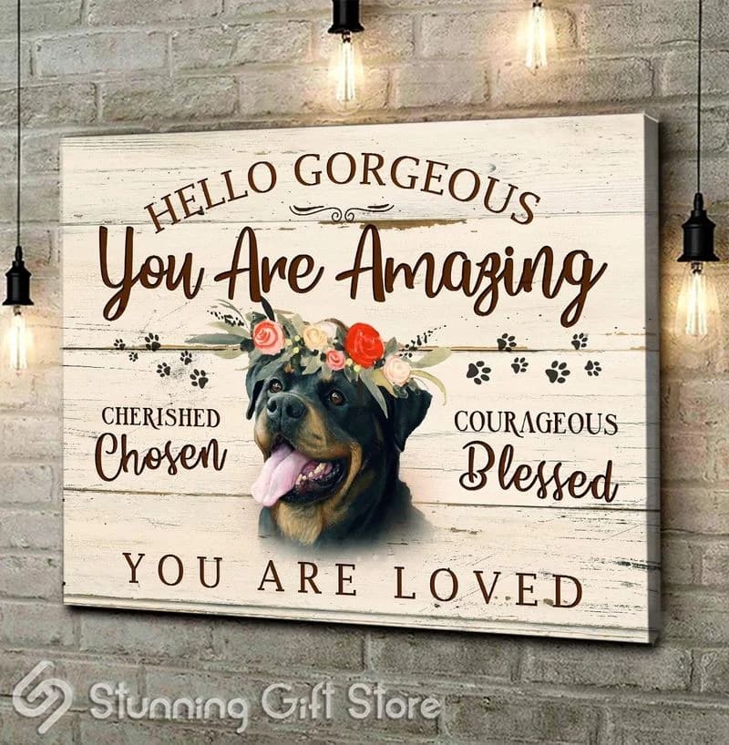 Rottweiler Hello Gorgeous YoU Are Amazing Unframed / Wrapped Canvas Wall Decor Poster