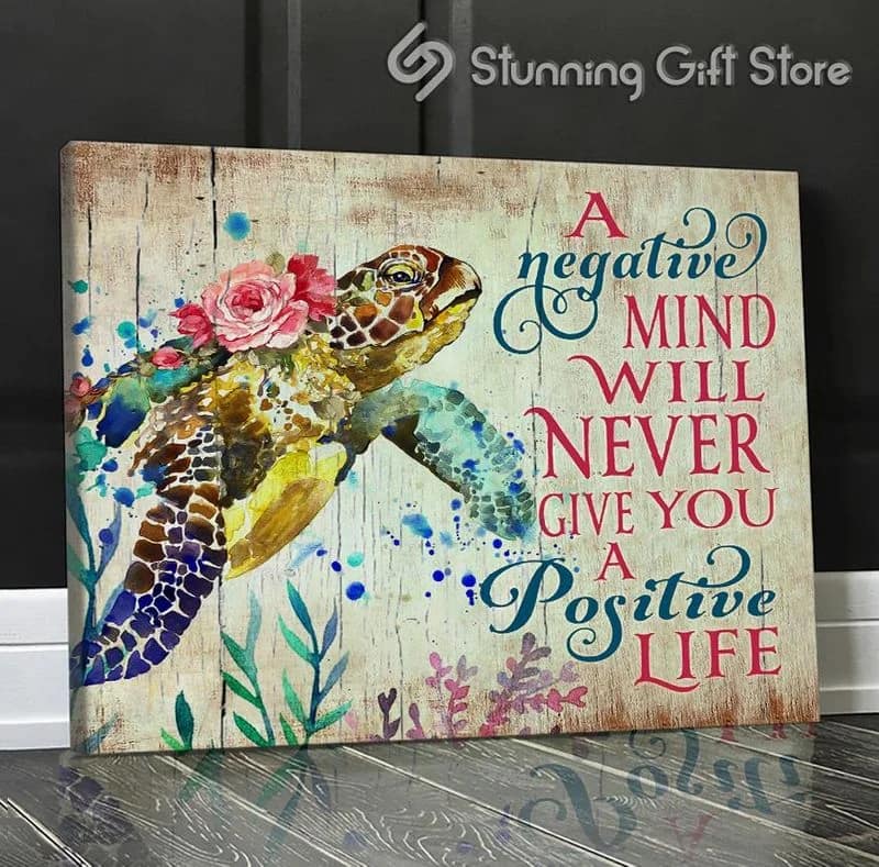 Sea Turtle A Negative Mind Will Never Give You A Positive Life Unframed / Wrapped Canvas Wall Decor Poster