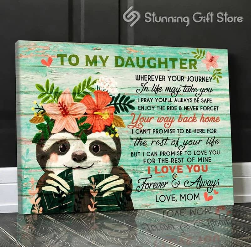 Sloth Daughter And Mom, To My Daughter Wherever Your Journey In Life May Take You Unframed / Wrapped Canvas Wall Decor Poster