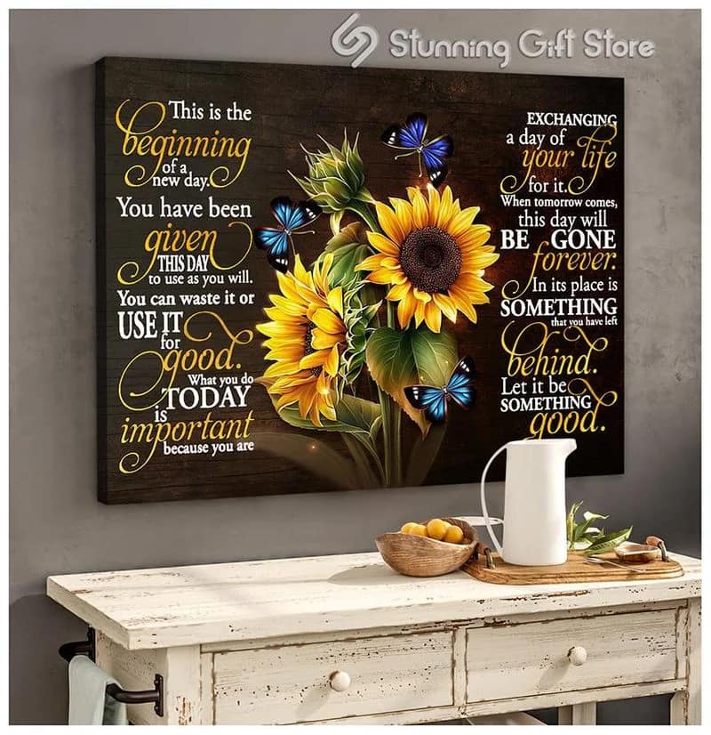 Sunflower Butterfly This Is A Beginning Of A New Day Unframed / Wrapped Canvas Wall Decor Poster