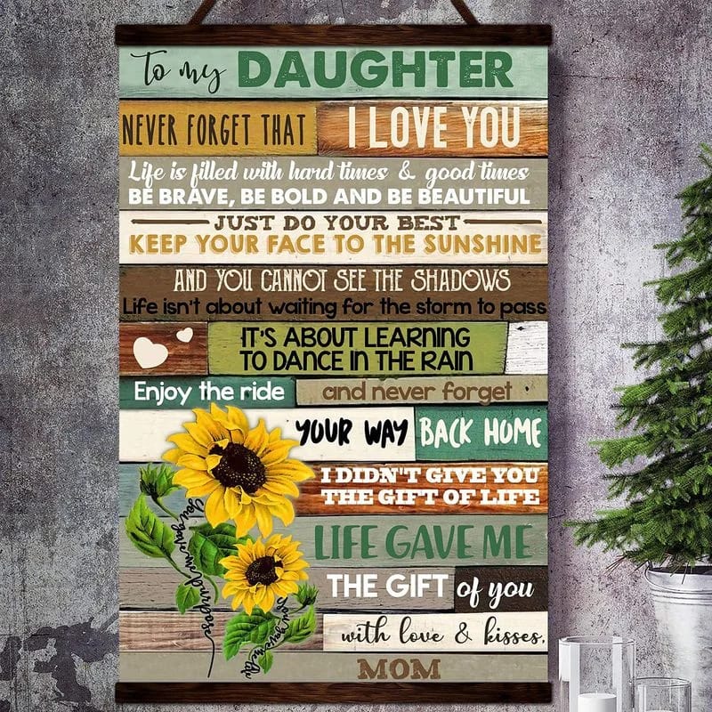 Sunflower Canvas  To My Daughter Never Forget That I Love You Keep Your Face To The Sunshine With Love And Kisses Mom Unframed , Wrapped Frame Canvas Wall Decor - Frame Not Include Poster
