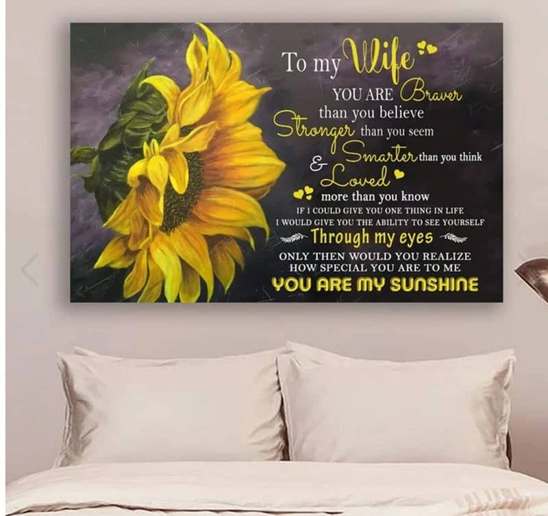 Sunflower  - To My Wife You Are Braver Unframed Satin Paper , Wrapped Frame Canvas Wall Decor, Gift For Wife, Mother'S Day Gift, Birthday Gift Ideas Poster