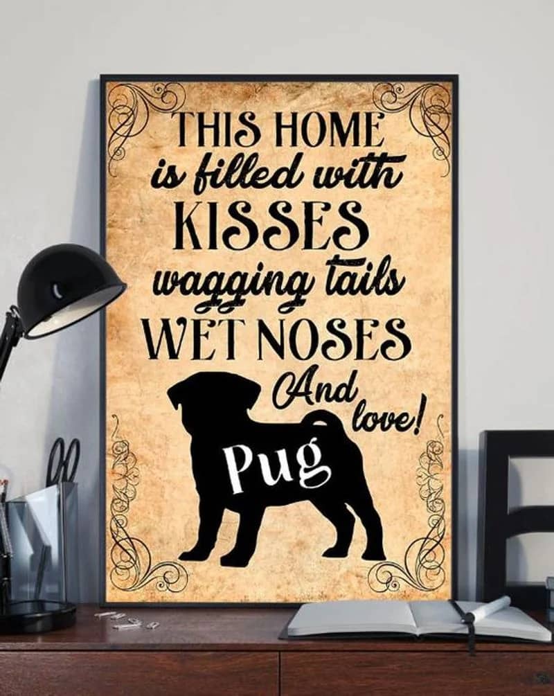 This Home Is Filled With Kisses Wagging Tails Pug Dog Unframed / Wrapped Canvas Wall Decor Poster