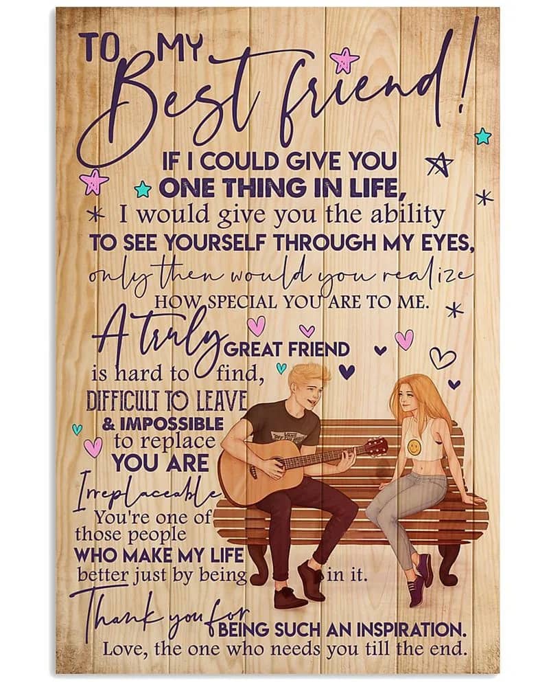To My Best Friend If I Could Give You One Thing In Life Unframed Satin Paper , Wrapped Frame Canvas Wall Decor Poster