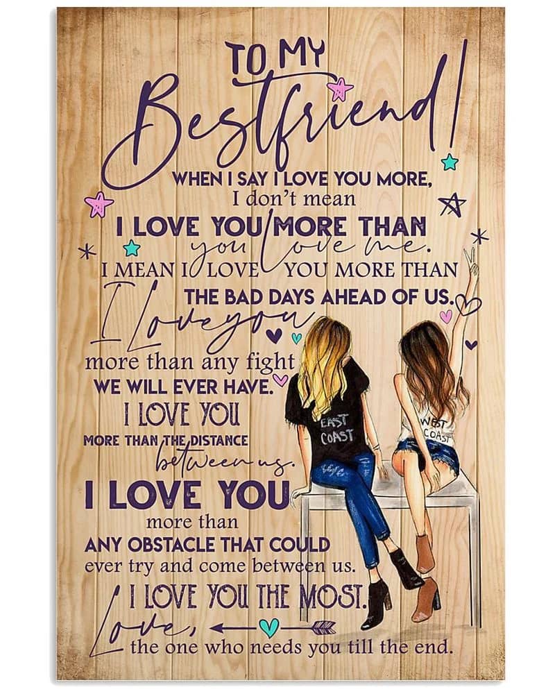 To My Best Friend When I Say I Love You More Unframed Satin Paper , Wrapped Frame Canvas Wall Decor Poster