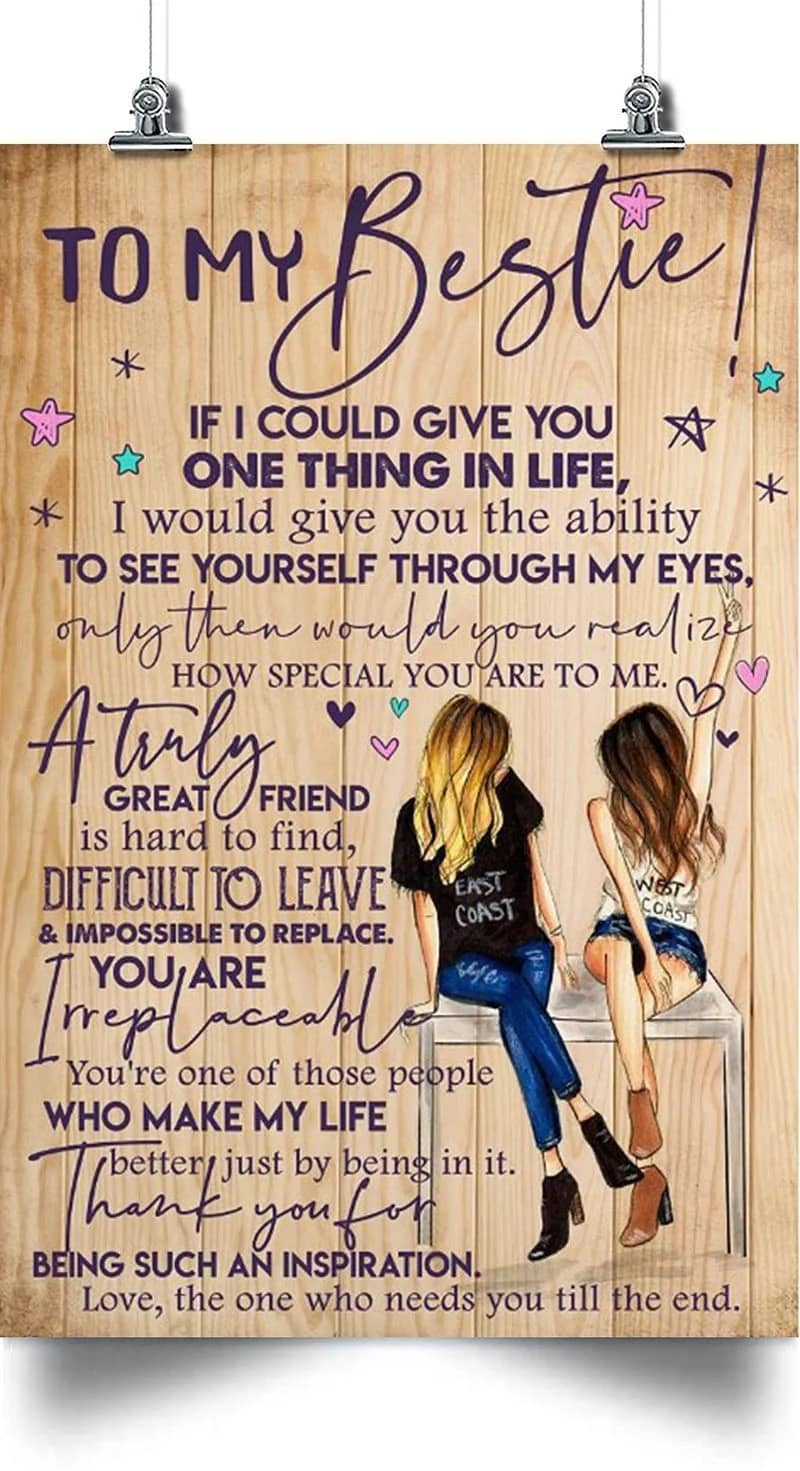 To My Bestie - If I Could Give You One Thing In Life - Friend , Home And Room Decoration, Gift For Best Friend, Best Friend Gift Ideas Poster
