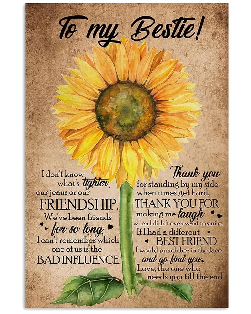 To My Bestie - Sunflower - I Don'T Know What Tigher Our Jean Or Our Friendship Unframed Satin Paper , Wrapped Frame Canvas Wall Decor Poster