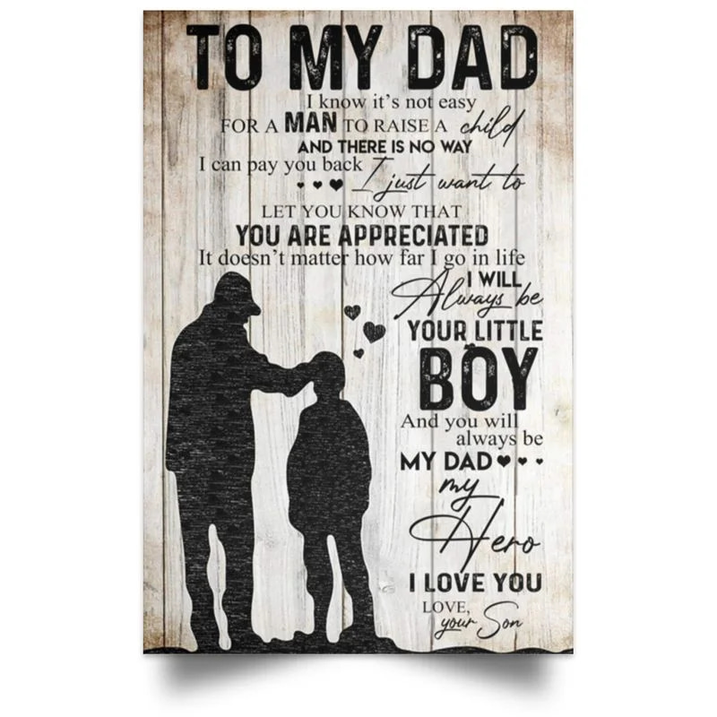 To My Dad  Love Your Son I Know It'S Not Easy For A Man To Raise A Child Unframed Satin Paper , Wrapped Frame Canvas Wall Decor, Gift For Father, Birthday Gift Ideas, Father'S Day Gifts Poster