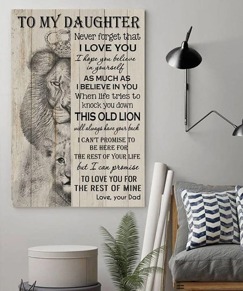 To My Daughter From Dad, Lion This Old Lion Will Always Have Your Back Unframed Satin Paper , Wrapped Frame Canvas Wall Decor, Gift For Daughter, Birthday Gift Ideas Poster