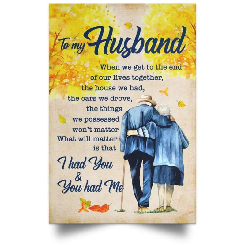 To My Husband When We Get To The End Of Our Lives Together Gallery Wrapped Canvas - Framed Canvas Prints -  - Home Decor Wall Art Poster