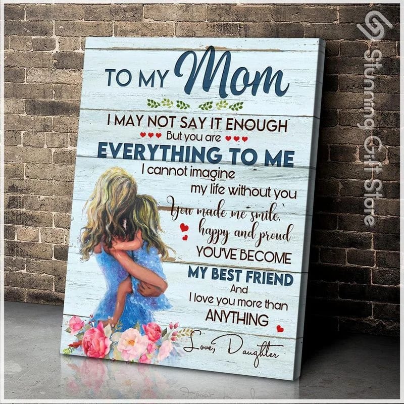 To My Mom (Daughter) You Are Everything To Me Unframed / Wrapped Canvas Wall Decor Poster