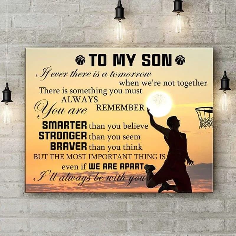 To My Son If Ever Ther Is A Tomorow When We'Re Not Together Basketball Son Unframed Satin Paper , Wrapped Frame Canvas Wall Decor, Gift For Son Poster