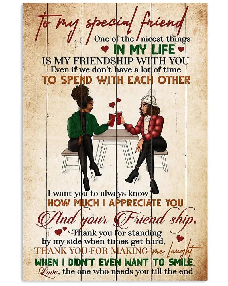 To My Special Friend - Black Girls - One Of The Nicest Things In My Life Unframed Satin Paper , Wrapped Frame Canvas Wall Decor Poster