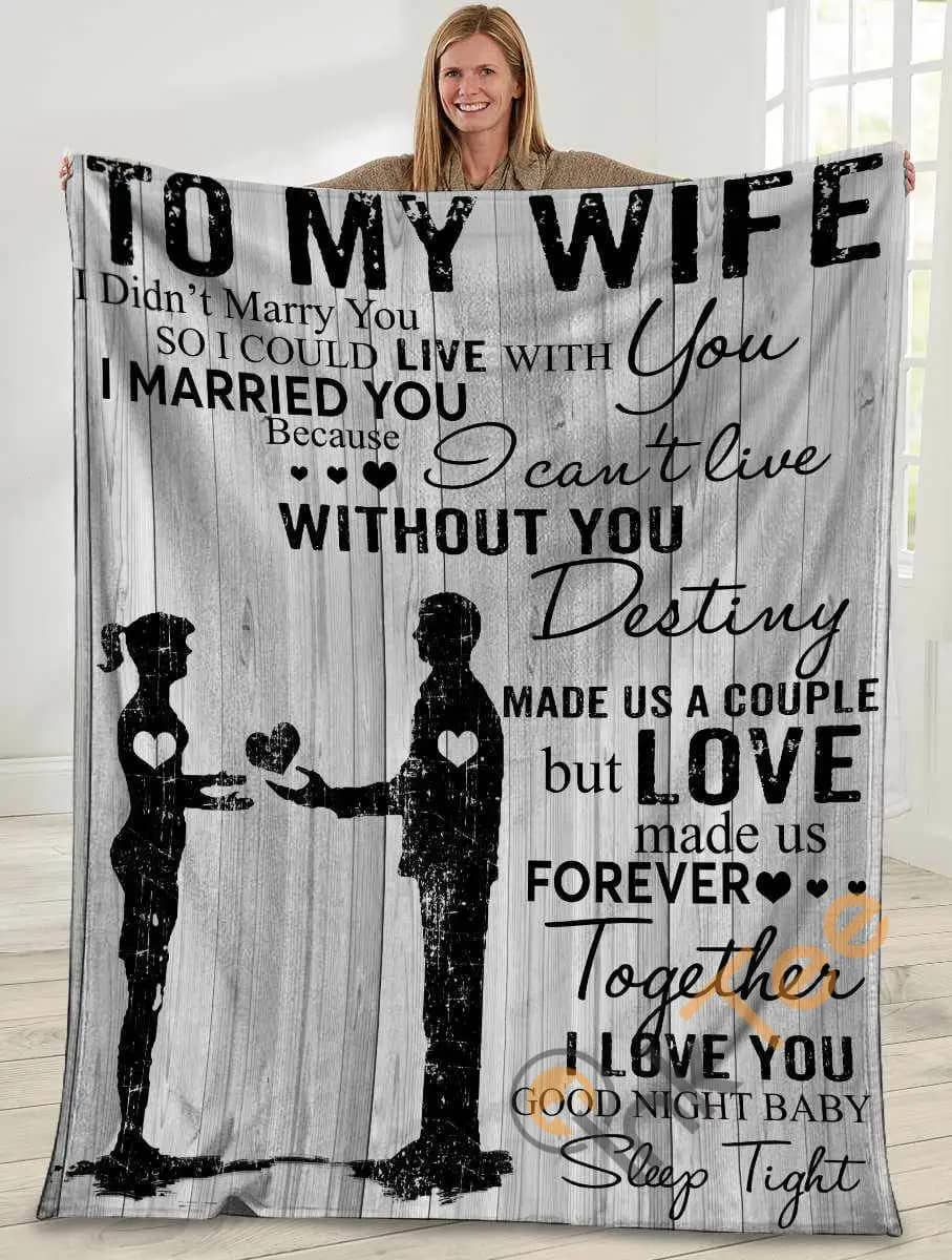 To My Wife I Didn't Marry You So I Could Live With You Husband And Wife Ultra Soft Cozy Plush Fleece Blanket