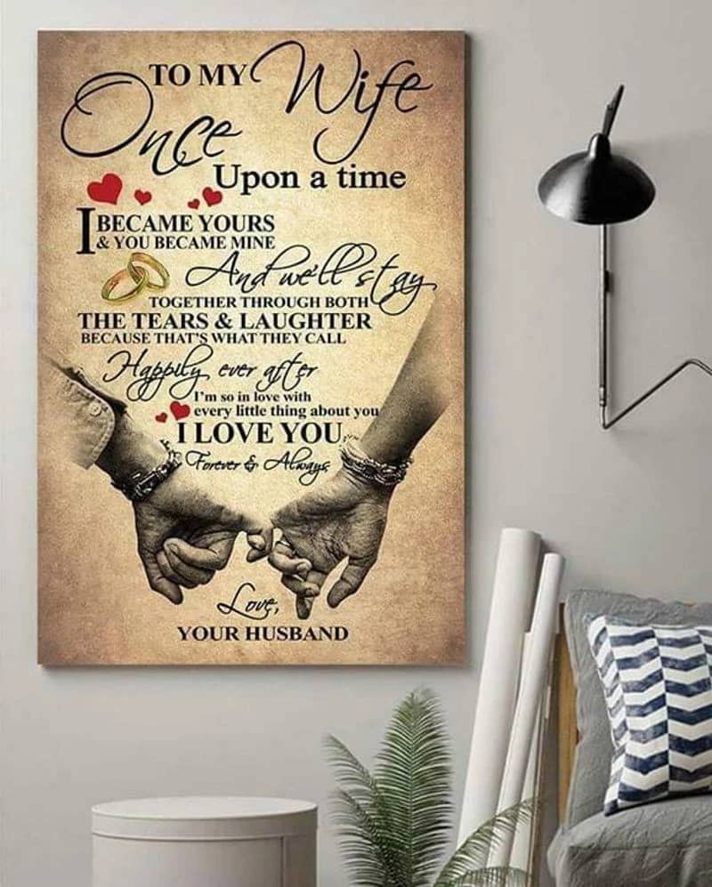 To My Wife Once Upon A Time I Became Yours &Amp; You Became Mine Unframed Satin Paper , Wrapped Frame Canvas Wall Decor, Gift For Wife, Mother'S Day Gift , Engagement Gifts Poster