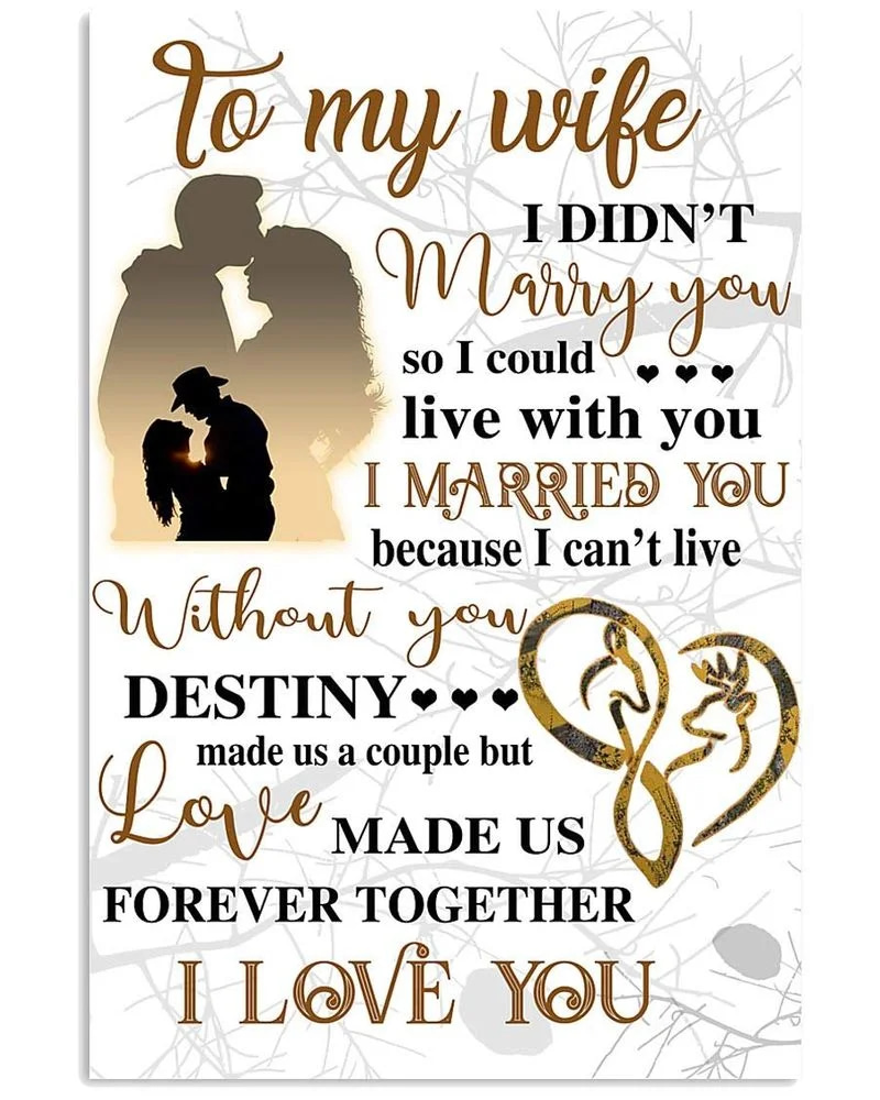 To My Wife  Love Your Husband I Can'T Live Without You Destiny Made Us A Couple But Love Made Us Forever Together Unframed Satin Paper , Framed Canvas Wall Decor, Gift For Wife, Birthday Gift, Mothers Day Gifts Poster