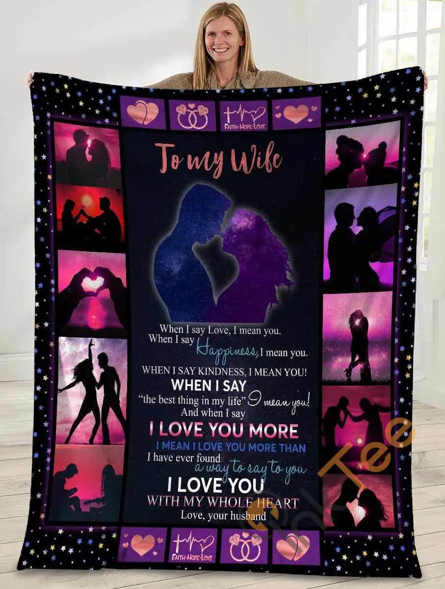 To My Wife When I Say Love I Mean You Husband And Wife Ultra Soft Cozy Plush Fleece Blanket