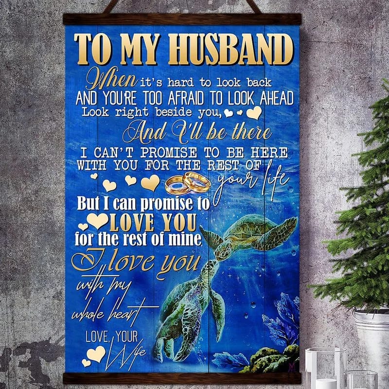 Turtle Canvas  To My Husband I Can'T Promise To Be Here With You But I Can Promise To Love You For The Rest Of Mine Love Your Wife Unframed , Wrapped Frame Canvas Wall Decor - Frame Not Include Poster