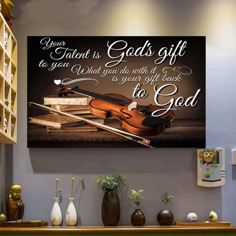 Violon Your Talent Is God'S Gift To You Wall Decor  No Frame Poster