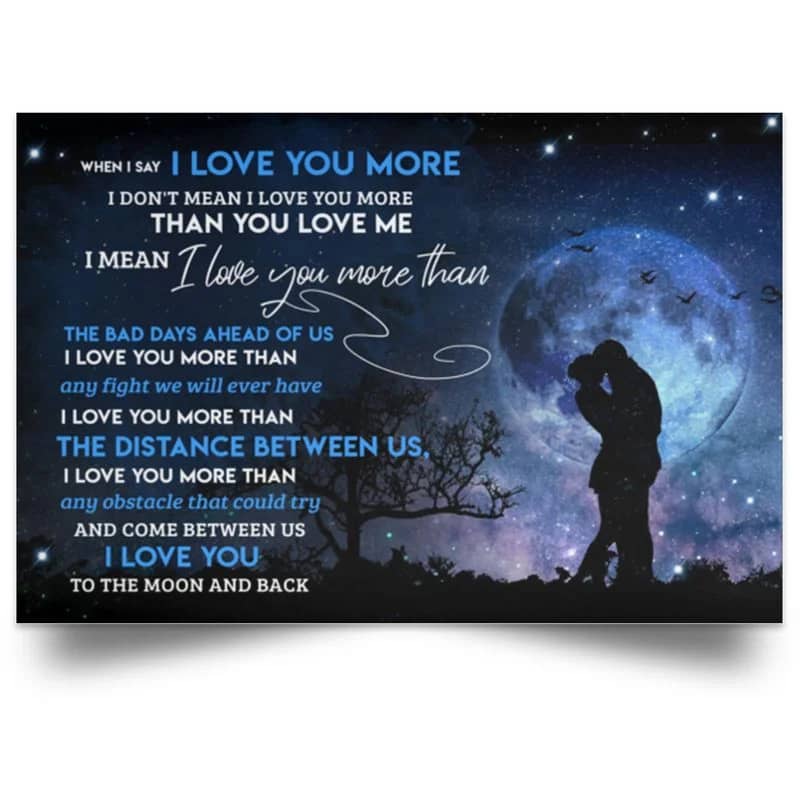 When I Say I Love You More I Love You To The Moon And Back Unframed / Wrapped Canvas Wall Decor Poster