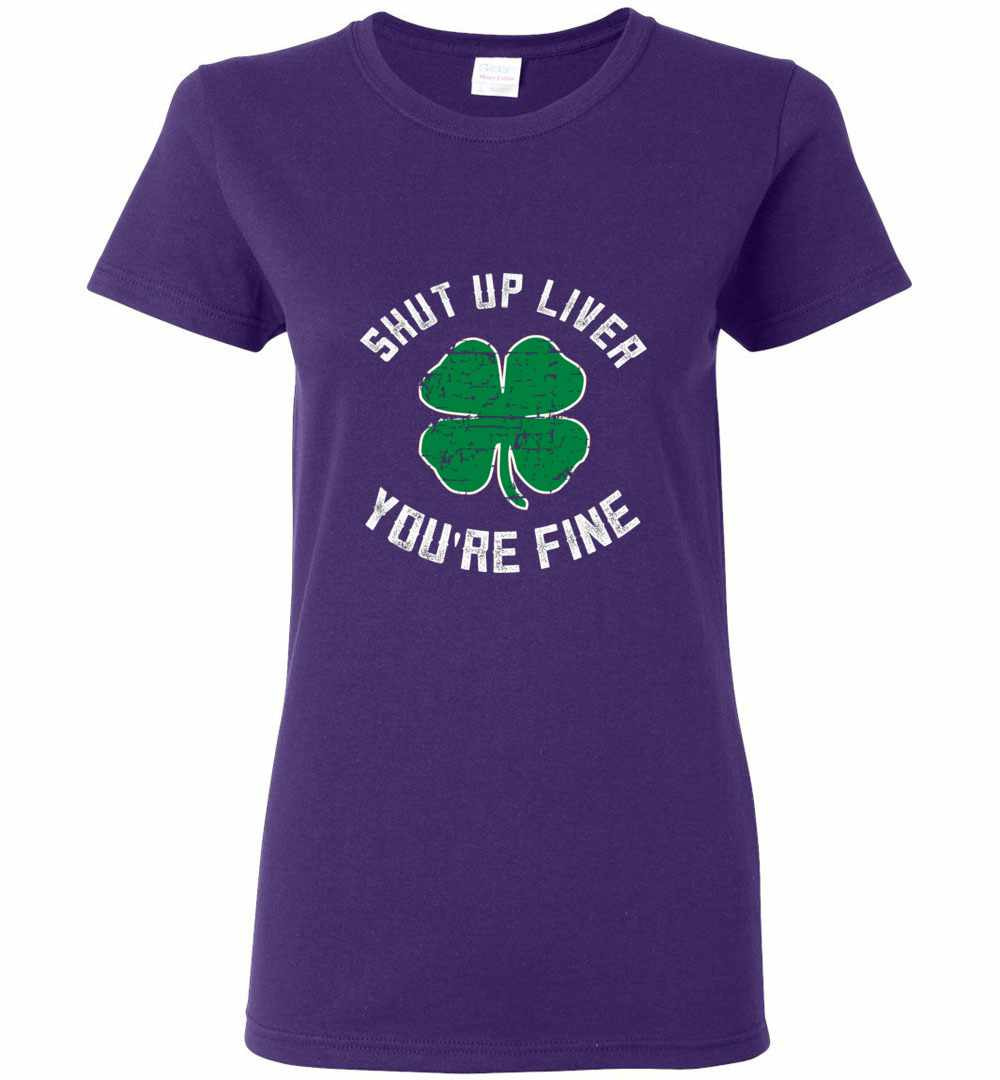 Inktee Store - St Patrick'S Day Beer Drinking - Shut Up Liver You'Re Fine Women'S T-Shirt Image